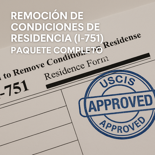 Remoción de Condiciones de Residencia (I-751) – Paquete Completo